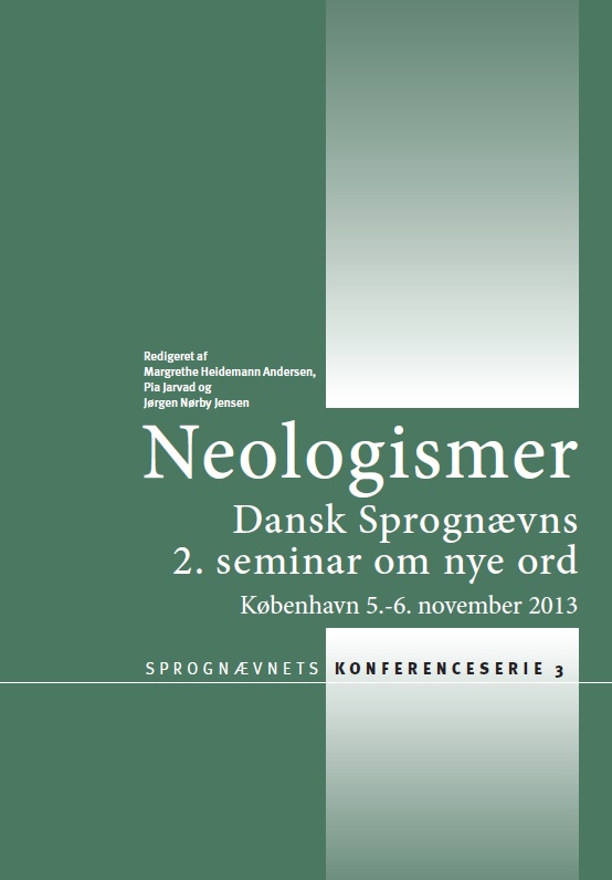 Neologismer. Dansk Sprognævns 2. seminar om nye ord. København 5.-6. november 2013